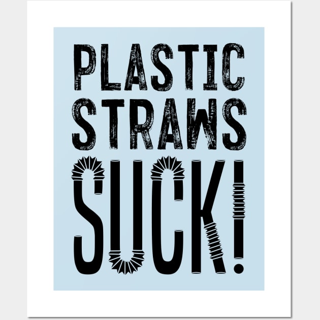 Plastic Straws Suck!! Wall Art by Aefe